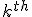 k^{th}