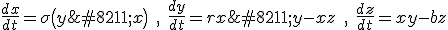  \frac{dx}{dt} = \sigma\left(y &#8211; x\right) \quad,\quad \frac{dy}{dt} = rx &#8211; y -xz \quad,\quad \frac{dz}{dt} = xy -bz 