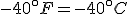  -40{}^{\circ}F = -40{}^{\circ}C 
