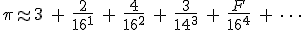 \pi  \approx 3\ +\ \frac{2}{16^1}\ +\ \frac{4}{16^2}\ +\ \frac{3}{14^3}\ +\ \frac{F}{16^4}\ + \ \cdots 